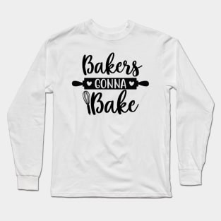 Bakers Gonna Bake Long Sleeve T-Shirt